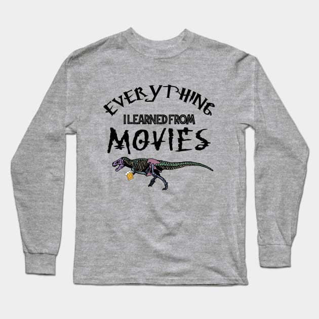 Everything I Learned From Movies Official Tee Long Sleeve T-Shirt by UntidyVenus